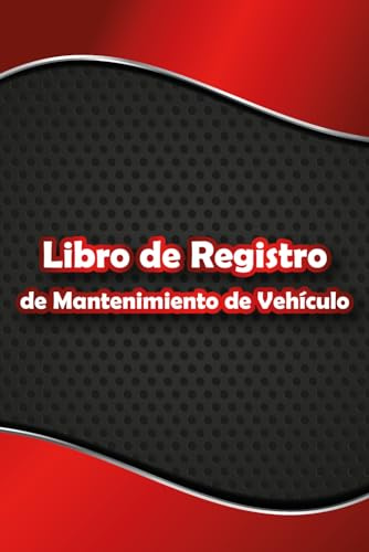 Libro de Registro de Mantenimiento de Vehículo: Organizador Personalizado para Propietarios de Coches, Registra Cada Intervención y Revisión - Diario de revisiones y Control de Automóviles.