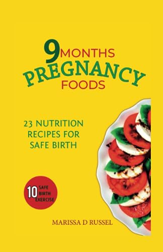 9 MONTHS PREGNANCY FOODS: 23 NUTRITION RECIPES FOR SAFE BIRTH
