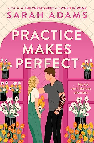 Practice Makes Perfect: The new friends-to-lovers rom-com from the author of the TikTok sensation, THE CHEAT SHEET! (When in Rome, 2)