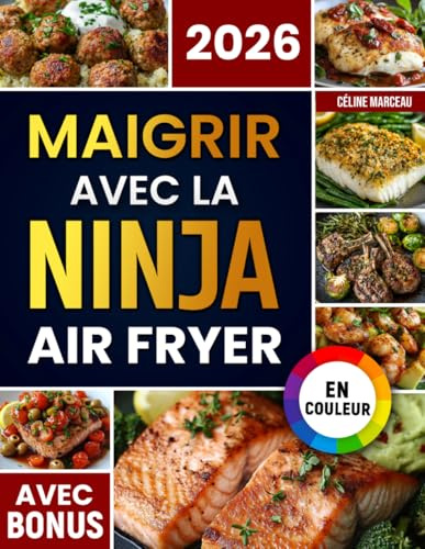 Maigrir avec la Ninja Air Fryer: Recettes savoureuses et saines pour la friteuse à air Ninja Dual Zone – perdez du poids sans renoncer au goût | valeurs nutritionnelles et bonus inclus
