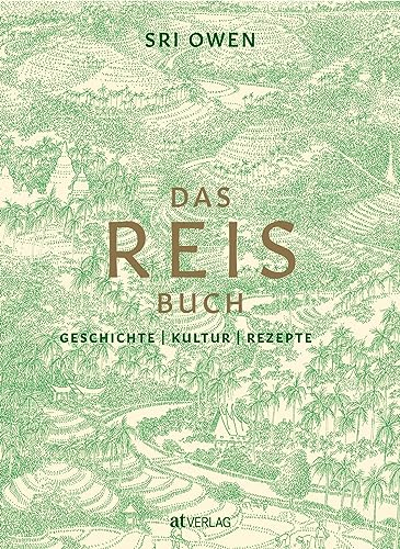Das Reis-Buch: Geschichte, Kultur, Rezepte. 140 Rezepte für Reisgerichte wie Biryani, Risotto, Pilaw und Paella aus aller Herren Länder. Mit kulturgeschichtlicher Einführung