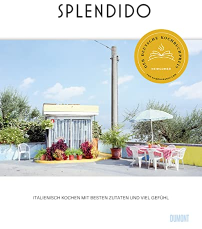 Splendido: Italienisch kochen mit besten Zutaten und viel Gefühl