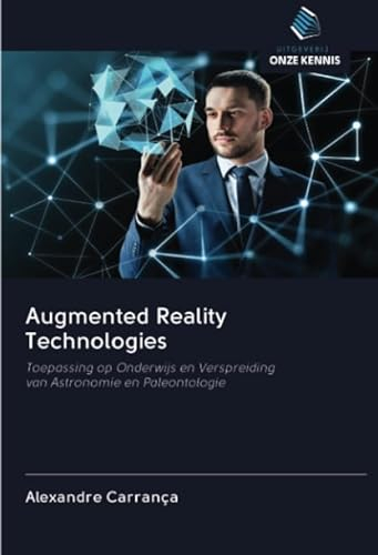 Augmented Reality Technologies: Toepassing op Onderwijs en Verspreiding van Astronomie en Paleontologie