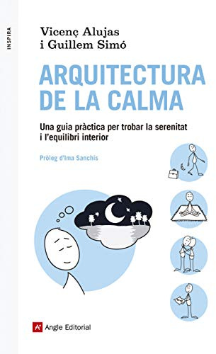 Arquitectura De La Calma: Una guia pràctica per trobar la serenitat i l'equilibri interior: 39 (Inspira)
