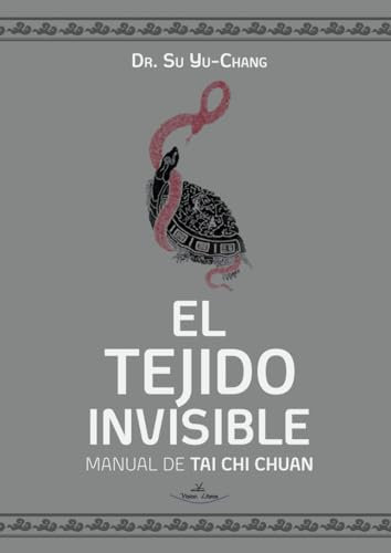 El Tejido Invisible: Manual de Tai Chi Chuan