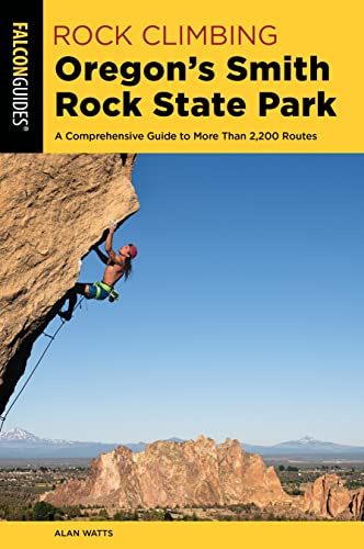 Rock Climbing Oregon's Smith Rock State Park (Regional Rock Climbing Series)