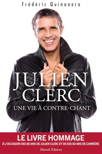 Julien Clerc: Une vie à contre-chant