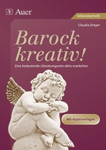 Barock kreativ!: Eine bedeutende Literaturepoche aktiv erarbeiten | Mit Kopiervorlagen (7. bis 13. Klasse)
