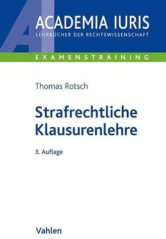 Strafrechtliche Klausurenlehre (Academia Iuris - Examenstraining)
