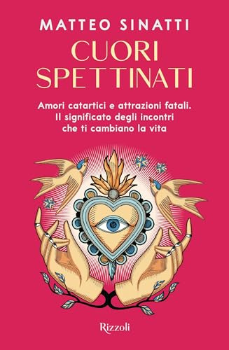 Cuori spettinati. Amori catartici e attrazioni fatali. Il significato degli incontri che ti cambiano la vita