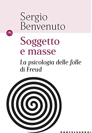 Soggetto e masse. La psicologia delle folle di Freud (Le Navi)