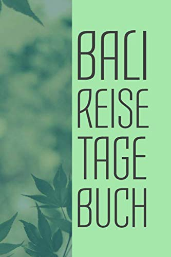 Bali Reisetagebuch: zum Selberschreiben | Mit Packliste, Hotelbewertung für den Urlaub | Reiseplan für Bali | Schreiben Sie Erinnerungen & Erlebnisse in dieses Reisebuch