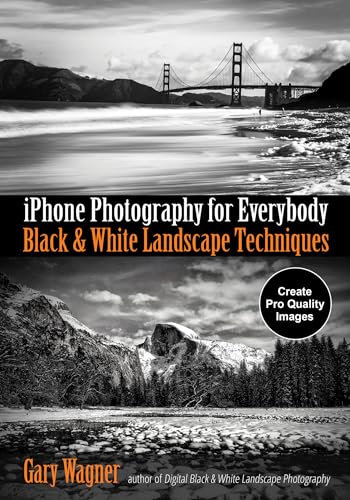 iPhone Photography for Everybody: Black and White Landscape Techniques