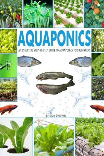Aquaponics: An Essential Step-by-Step Guide to Aquaponics for Beginners