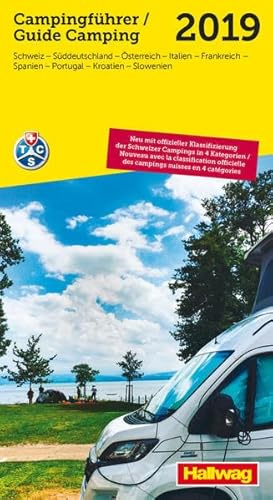 TCS Schweiz & Europa Campingführer 2019: Neu mit offizieller Klassifizierung der Schweizer Campings in 4 Kategorien: Schweiz, Süddeutschland, ... in 4 Kategorien (Hallwag TCS Campingführer)