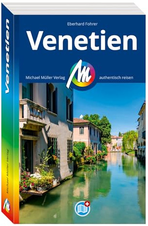 MICHAEL MÜLLER Reiseführer Venetien: 100% authentisch, aktuell und vor Ort recherchiert. Inkl. Faltkarte. (MM-Reisen)