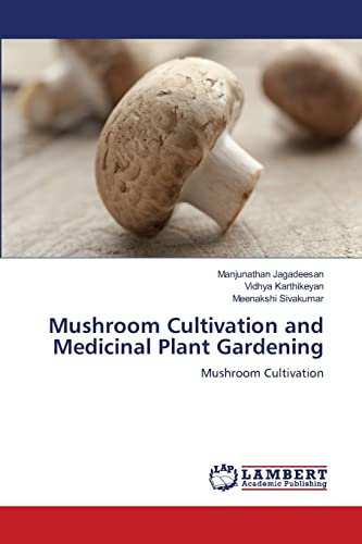 Mushroom Cultivation and Medicinal Plant Gardening: Mushroom Cultivation