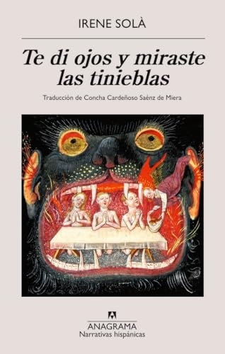 Te di ojos y miraste las tinieblas (Narrativas hispánicas)