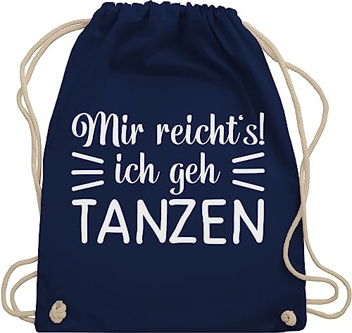 Turnbeutel Rucksack - Geschenk - Mir reicht's ich geh tanzen - Unisize - Navy Blau - tanzbeutel tanz dance techno beutel mädelsabend damen mit spruch tanzsport tanzen, stoffbeutel tänzer konzert