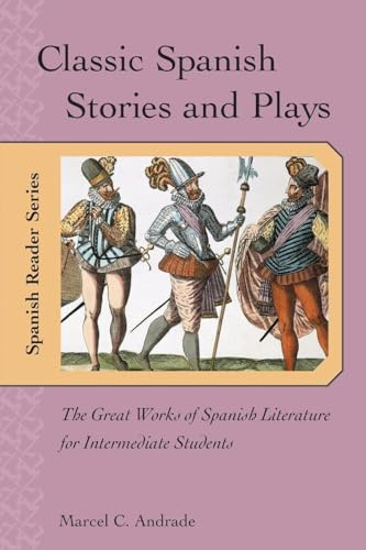 Classic Spanish Stories and Plays : The Great Works of Spanish Literature for Intermediate Students