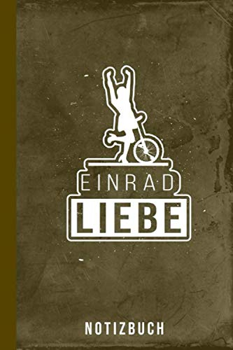 Notizbuch Einrad Liebe: Einrad fahren Fahrrad (Radsport Zubehör, Band 1)
