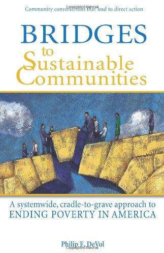 Bridges to Sustainable Communities A systemwide, cradle-to-grave approach to ending poverty in America