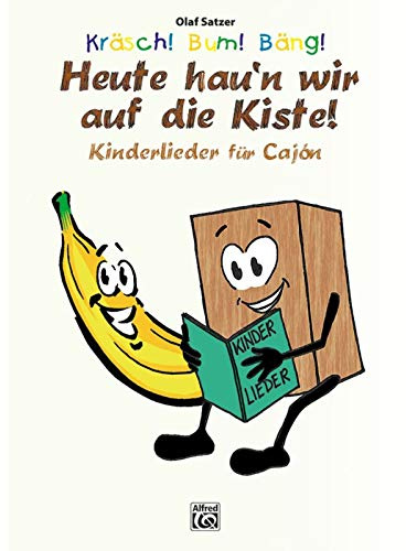 Kräsch! Bum! Bäng! Heute hau'n wir auf die Kiste: Kinderlieder für Cajón (Kräsch! Bum! Bäng! Cajón für Kinder / Die kinderleichte Cajónschule für Kinder)