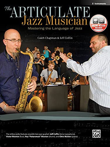 The Articulate Jazz Musician: Mastering the Language of Jazz Es-Instrumente: Mastering the Language of Jazz (E-Flat Instruments), Book & Online Audio