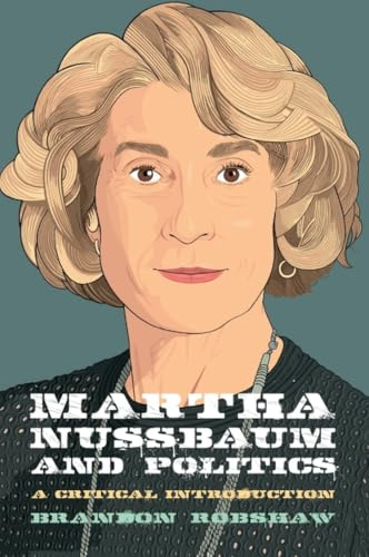 Martha Nussbaum and Politics (Thinking Politics, 8, Band 8)