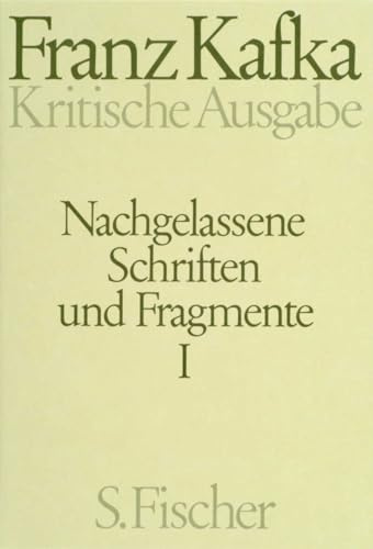Nachgelassene Schriften und Fragmente I: Textband / Apparatband. Schriften, Tagebücher, Briefe (Franz Kafka, Schriften - Tagebücher - Briefe. Kritische Ausgabe)