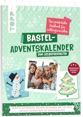 Bastel-Adventskalender zum Selbstgestalten. Das persönliche Geschenk für Lieblingsmenschen: 24 Seiten zum Bemalen, Bekleben, Beschreiben und für Fotos, inklusive Inspirationen und Gestaltungsideen