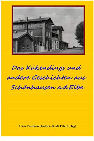 Das Kükendings - und andere Geschichten aus Schönhausen a.d.Elbe