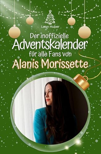 Der inoffizielle Adventskalender für alle Fans von Alanis Morissette