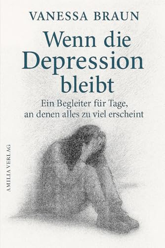Wenn die Depression bleibt – Ein Begleiter für Tage, an denen alles zu viel erscheint