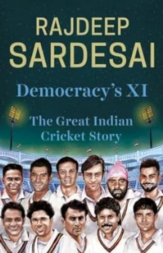Democracy's XI: The great Indian cricket story