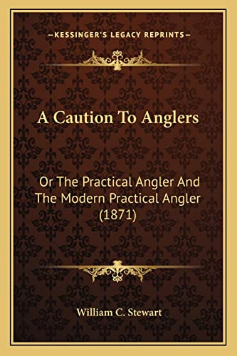 A Caution To Anglers: Or The Practical Angler And The Modern Practical Angler (1871)