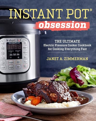 Instant Pot(R) Obsession: The Ultimate Electric Pressure Cooker Cookbook for Cooking Everything Fast