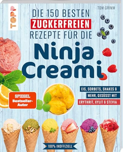 Die 150 besten zuckerfreien Rezepte für die Ninja Creami