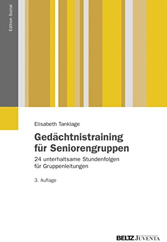 Gedächtnistraining für Seniorengruppen: 24 unterhaltsame Stundenfolgen für Gruppenleitungen (Edition Sozial)