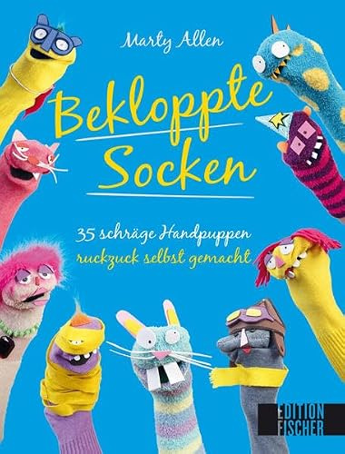 Bekloppte Socken: 35 schräge Handpuppen ruckzuck selbst gemacht