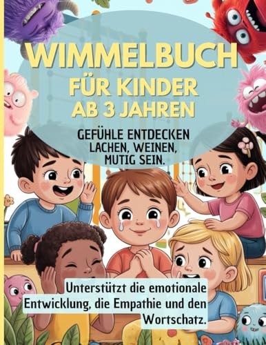 Gefühle-Wimmelbuch ab 3 Jahren, Gefühle entdecken – Lachen, Weinen, mutig sein: Fördert emotionale Entwicklung, Empathie & Wortschatz, Wimmelbuch für Kindergarten & Vorschule