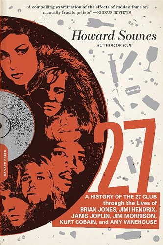 27: A History of the 27 Club through the Lives of Brian Jones, Jimi Hendrix, Janis Joplin, Jim Morrison, Kurt Cobain, and Amy Winehouse
