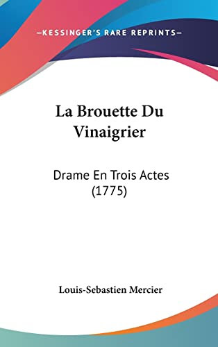 La Brouette Du Vinaigrier: Drame En Trois Actes (1775)