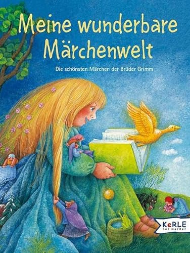 Meine wunderbare Märchenwelt: Die schönsten Märchen der Brüder Grimm