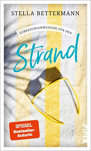 Gebrauchsanweisung für den Strand: Für Strandspazierer, Badenixen, Muschelsucher, Winterschwimmer, Sonnenanbeter, Beachvolleyballer und alle, die das Strandleben lieben