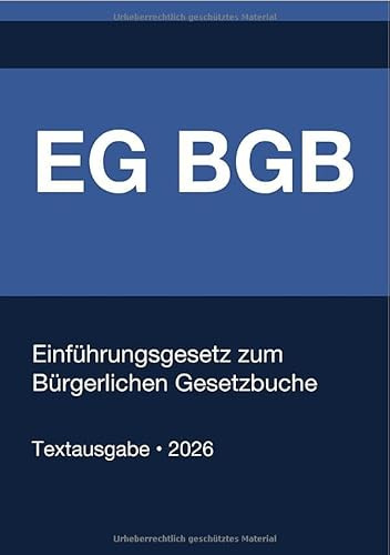 BGBEG - Einführungsgesetz zum Bürgerlichen Gesetzbuche (Deutschland) 2026: Vollständiger Gesetzestext in aktueller Fassung • Ohne Kommentare • Systematisch gegliedert
