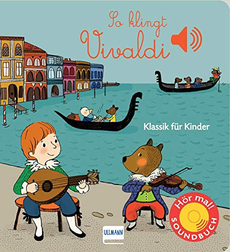 So klingt Vivaldi: Klassik für Kinder (Soundbuch) (Soundbücher)
