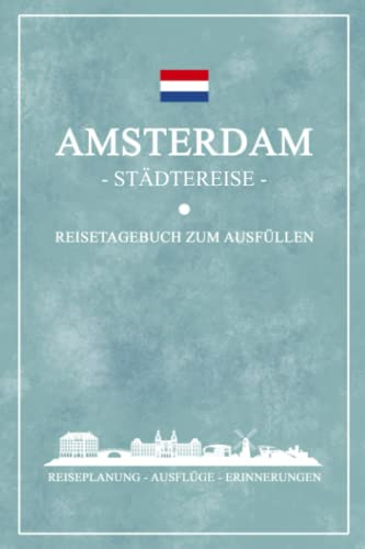 Städtereise Amsterdam Reisetagebuch zum Ausfüllen: Reisebuch Geschenk Städtetrip / Amsterdam Souvenir und Geschenkidee / Fahrrad Urlaub / Hauptstadt Niederlande Reise Tagebuch und Notizbuch