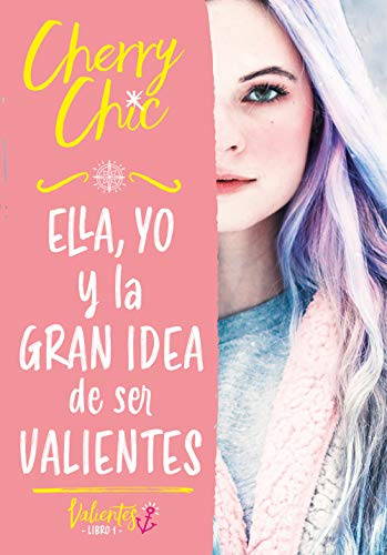 Ella, yo y la gran idea de ser valientes (Valientes 1) (Montena)