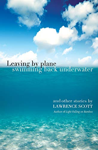 Leaving by plane swimming back underwater: and other stories